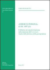 «Error in persona». Il dibattito sul concetto di persona nella tradizione dell'error facti. Analisi della dottrina e della giurisprudenza di Fabio Franchetto edito da Pontificio Istituto Biblico