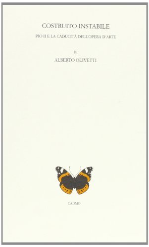Costruito instabile. Pio II e la caducità dell'opera d'arte di Alberto Olivetti edito da Cadmo