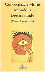 Conoscenza e morte secondo la dottrina indù (Katha Upanishad) edito da Luni Editrice