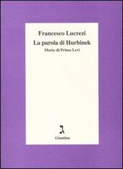 La parola di Hurbinek. Morte di Primo Levi di Francesco Lucrezi edito da Giuntina