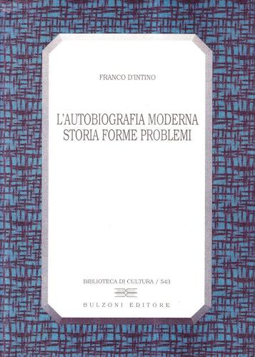 L' autobiografia moderna. Storia, forme, problemi di Franco D'Intino edito da Bulzoni