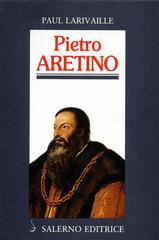 Pietro Aretino di Paul Larivaille edito da Salerno Editrice
