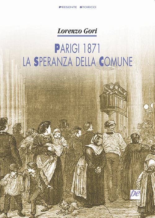 Parigi 1871, la speranza della Comune di Lorenzo Gori edito da Prospettiva Edizioni Services & Publishing
