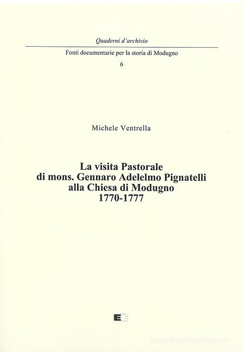 La visita pastorale di mons. Gennaro Adelelmo Pignatelli alla chiesa di Modugno 1770-1777 di Michele Ventrella edito da Ecumenica