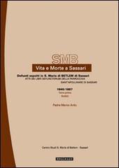 Vita e morte a Sassari. Defunti sepolti in Santa Maria di Betlem di Sassari. Atti del libri defunctorum della parrocchia di Sant'Apollinare di Sassari (1640-1867) vol.2.1 di Marco Ardu edito da Mediando