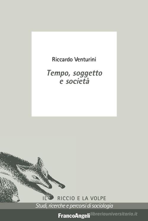 Tempo, soggetto e società di Riccardo Venturini edito da Franco Angeli