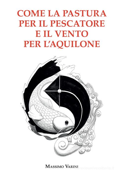 Come la pastura per il pescatore e il vento per l'aquilone di Massimo Varini edito da Kymotto Music