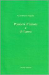 Pensieri d'amore e di figura di Gian Piero Pagella edito da Associazione Università Popolare Editore