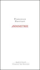 Asimmetrie di Francesco Gurrieri edito da Florence Art Edizioni
