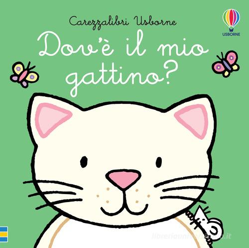 Dov'è il mio gattino? Ediz. a colori di Fiona Watt - 9781805072133