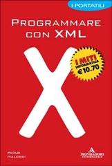 Programmare con XML. I portatili di Paolo Pialorsi edito da Mondadori Informatica