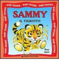 Sammy il tigrotto di Tony Wolf edito da Dami Editore