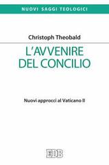 L' avvenire del Concilio. Nuovi approcci al Vaticano II di Christoph Theobald edito da EDB