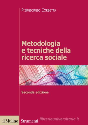 Metodologia e tecniche della ricerca sociale di Piergiorgio Corbetta edito da Il Mulino
