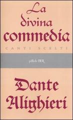 La Divina Commedia. Canti scelti di Dante Alighieri edito da BUR Biblioteca Univ. Rizzoli