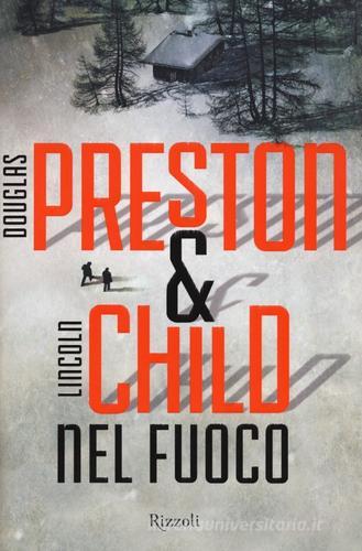 Nel fuoco di Douglas Preston, Lincoln Child edito da Rizzoli