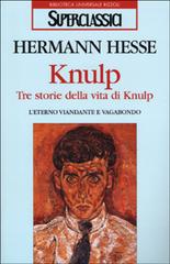 Knulp. Tre storie della vita di Knulp di Hermann Hesse edito da Rizzoli