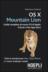 OS X Mountain Lion. Guida completa al nuovo OS di Apple, iCloud e Mac App Store di Massimo Carboni edito da Hoepli