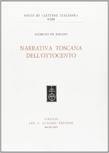 Narrativa toscana nell'Ottocento di Giorgio De Rienzo edito da Olschki