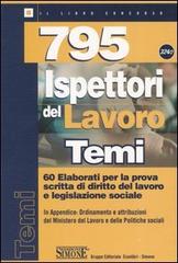 Settecentonovantacinque ispettori del lavoro. Temi. 60 elaborati per la prova scritta di diritto del lavoro e legislazione sociale edito da Edizioni Giuridiche Simone