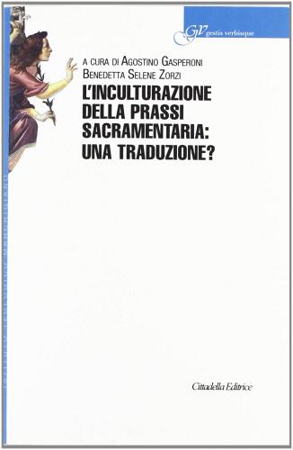 L' inculturazione della prassi sacramentaria: una traduzione? edito da Cittadella