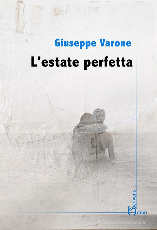 L' estate perfetta di Giuseppe Varone edito da Homo Scrivens