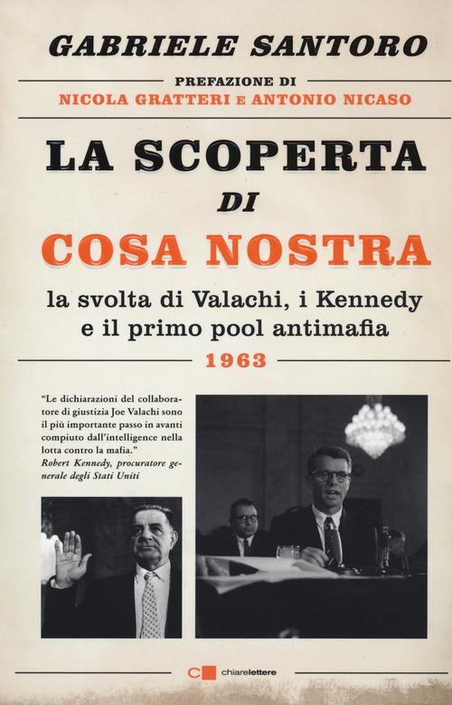 La scoperta di Cosa Nostra. La svolta di Valachi, i Kennedy e il primo pool antimafia di Gabriele Santoro edito da Chiarelettere