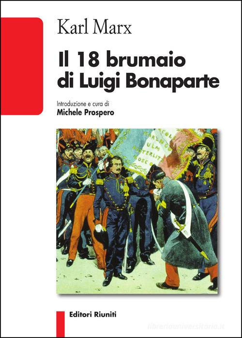 Il 18 brumaio di Luigi Bonaparte di Karl Marx edito da Editori Riuniti