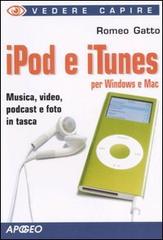 IPod e iTunes per Windows e Mac di Romeo Gatto edito da Apogeo