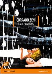 Corrado Zeni. Last paintings. Ediz. illustrata di Giacomo Costa edito da Vanillaedizioni