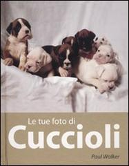 Le tue foto di cuccioli di Paul Walker edito da Mondadori Informatica