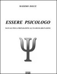 Essere psicologo. Manuale per la preparazione all'esame di abilitazione di Massimo Dolce edito da Simple