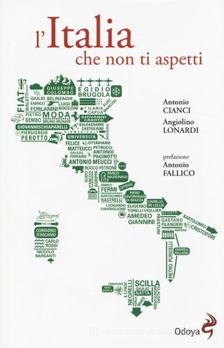 L' Italia che non ti aspetti di Antonio Cianci, Angiolino Lonardi edito da Odoya