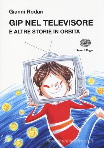 Gip nel televisore e altre storie in orbita di Gianni Rodari edito da Einaudi Ragazzi