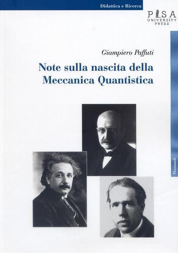 Note sulla nascita della meccanica quantistica di Giampiero Paffuti edito da Pisa University Press