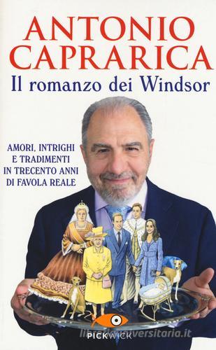 Il romanzo dei Windsor. Amori, intrighi e tradimenti in trecento anni di favola reale di Antonio Caprarica edito da Sperling & Kupfer