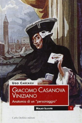 Giacomo Casanova viniziano di Ugo Carcassi edito da Carlo Delfino Editore