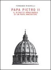 Papa Pietro II. Il ritratto immaginario di un papa innovatore di Fernando Riderelli edito da Affinità Elettive Edizioni