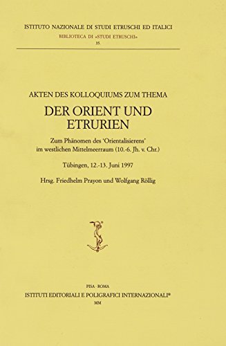 Orient und Etrurien. Zum Phänomen des «Orientalisierens» im Westlichen Mittelmeerraum (10-6 Jh. V. Chr.) (Der) edito da Ist. Editoriali e Poligrafici