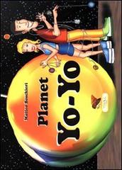 Planet yo yo. Ediz. italiana e inglese di Matteo Boschieri edito da Troll Libri