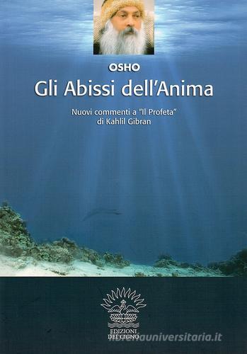 Gli abissi dell'anima. Altri commenti a «Il profeta» di Kahlil Gibran di Osho edito da Edizioni del Cigno