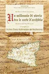 Un millennio di storia tra le carte d'archivio. Documenti dall'XI al XX secolo edito da L'Almanacco Editore