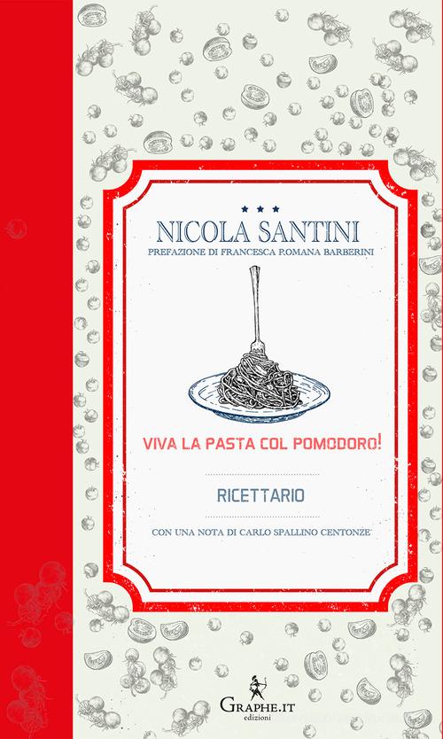 Viva la pasta con il pomodoro! Ricettario di Nicola Santini edito da Graphe.it