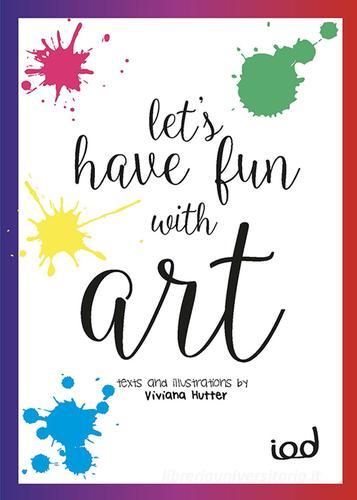 Let's have fun with art di Viviana Hutter edito da Edizioni Iod