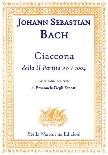 Ciaccona, dalla II partita BWV 1004 di John S. Bach edito da Stella Mattutina