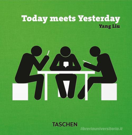 Today meets Yesterday. Ediz. inglese, francese, tedesca e spagnola di Yang Liu edito da Taschen
