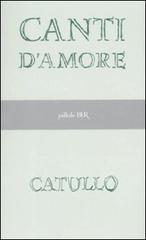 Canti d'amore di G. Valerio Catullo edito da BUR Biblioteca Univ. Rizzoli