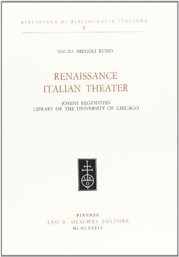 Renaissance Italian Theater. Joseph Regenstein Library of the University of Chicago di Mauda Bregoli Russo edito da Olschki