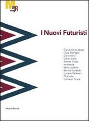 I nuovi futuristi. Catalogo della mostra (Rovereto, 19 novembre 2011-26 febbraio 2012) edito da Silvana