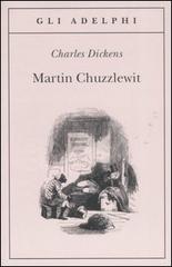 Martin Chuzzlewit di Charles Dickens edito da Adelphi